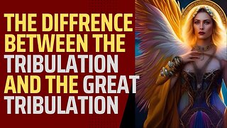 What is the difference between the tribulation and the Great tribulation