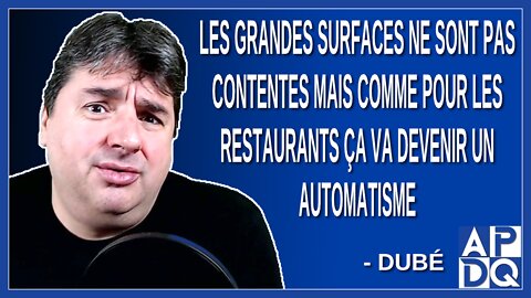 Comme pour les restaurants ça va devenir un automatisme. Dit Dubé