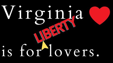 Virginia is for LIBERTY lovers!