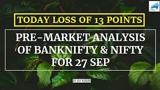 PRE-MARKET ANALYSIS OF BANKNIFTY & NIFTY FOR 27 SEP || TODAY LOSS OF 13 POINTS || WITH JAY KR.