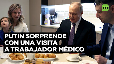 Putin visita de sorpresa la casa de un trabajador médico