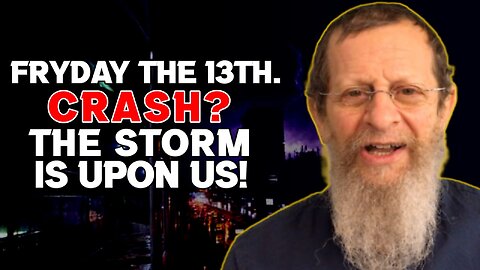 FRYday the 13th. Crash? The Storm is Upon Us!