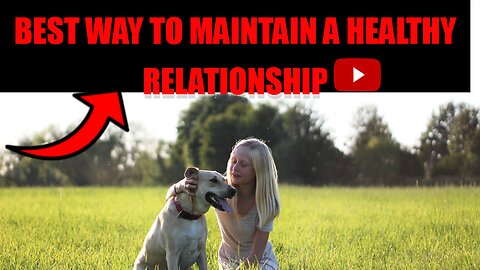 10 best way to maintain a healthy Relationship