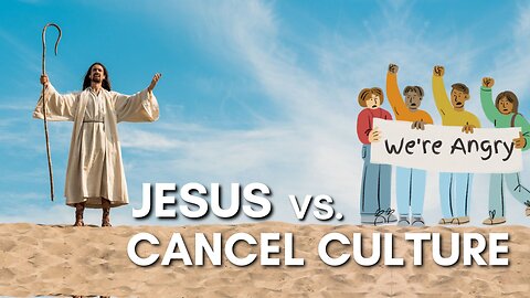 Did Jesus Get Attacked By The Cancel Culture Mob?