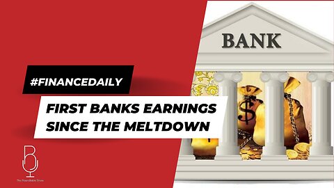 #FinanceDaily: First Banks Earnings Since The Meltdown