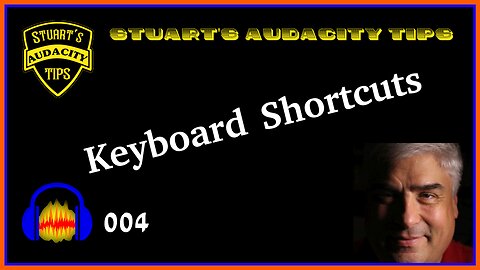 Stuart's Audacity Tips 004 - Keyboard Shortcuts