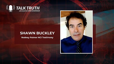 Talk Truth 09.13.23 - Shawn Buckley | Rodney Palmer Testimony