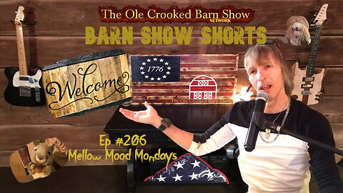"Barn Show Shorts " Ep. #206 “Mellow Mood Mondays”