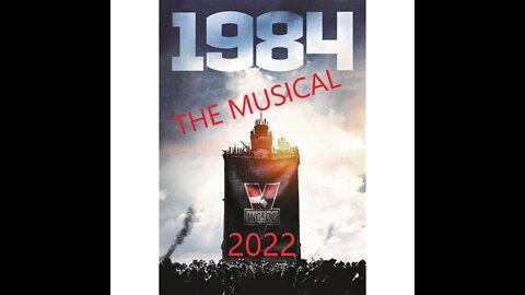 1984 THE MUSICAL 2022 (FULL VERSION)