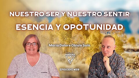 NUESTRO SER Y NUESTRO SENTIR: esencia y oportunidad con Dr. María Dolors Obiols Solà