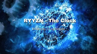RYYZN - The Clock Tradução // Legendado