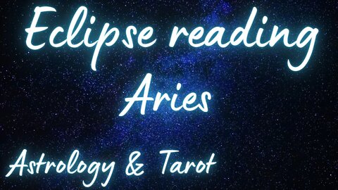 ARIES Sun/Moon/Rising: APRIL SOLAR ECLIPSE Tarot and Astrology reading