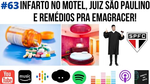 #63 INFARTO NO MOTEL, JUIZ SÃO PAULINO E REMÉDIO PARA EMAGRECER!