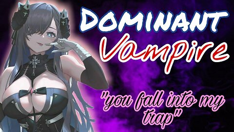 Dominant Vampire entise you AMSR Roleplay English