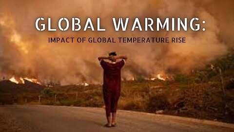Global Warming : Impact of Global Temperature Rise on Our Planet ( WATCH THIS VIDEO TILL THE END )