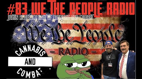 #83 We The People Radio - With Justin Andersch Host of Cannabis and Combat
