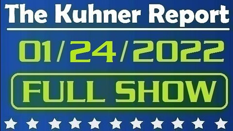The Kuhner Report 01/24/2022 [FULL SHOW] Biden's crime wave is out of control
