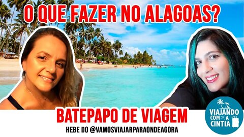 O que fazer no Alagoas? - Bate Papo de Viagem