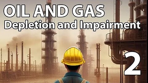 Oil & Gas Accounting - Seminar 2 - Depletion and Impairment: Full Cost and Successful Efforts
