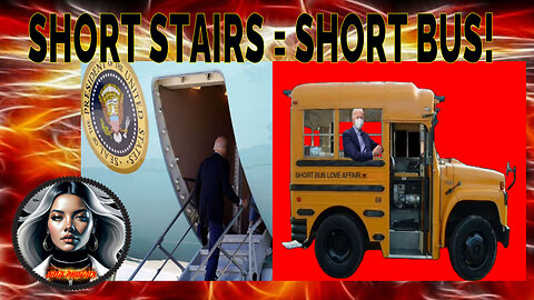 A Rumble Short ~ Biden and the short stairs and the short bus!!