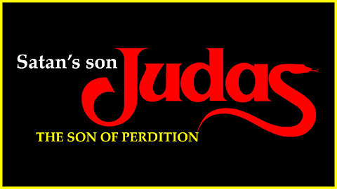 Satan's son Judas, the son of perdition (A bible teaching by Marco of BeingJustified.com)