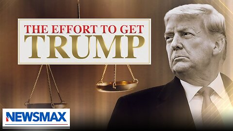 The Effort to Get Trump | NEWSMAX Special