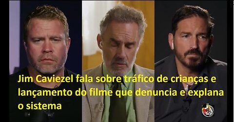 Jordan Peterson entrevista Jim Caviezel e Tim Ballard sobre o filme "Sound of freedom"- Legendado BR