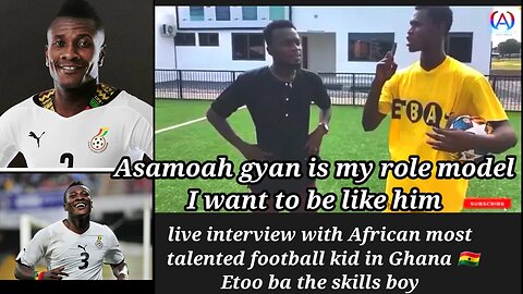 😱Asamoah gyan is my role model, I want to be like him. live interview with Etoo ba the skills boy 🇬🇭
