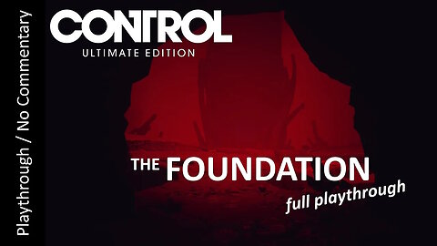 Control: Ultimate Edition - The Foundation FULL DLC playthrough