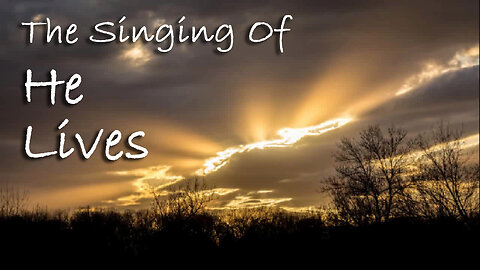 The Singing Of He Lives