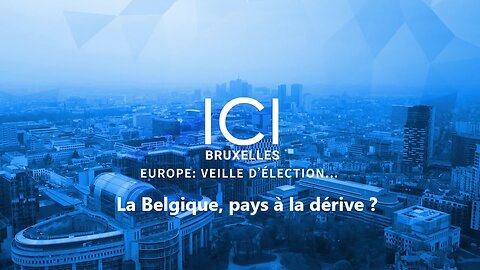 Ici Bruxelles : La Belgique, pays à la dérive ?