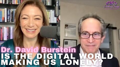Ep 99: Is The Digital World Making Us Lonely? A Conversation with Dr. David Burstein| The Courtenay Turner Podcast