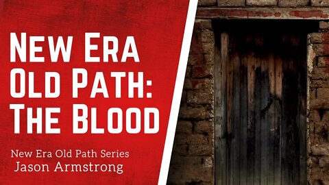 New Era Old Path: The Blood 4.5.20