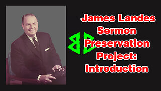 Dr. James H. Landes Sermon Preservation Projection Introduction