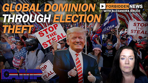 Global Dominion Through Election Theft | Forbidden News Ep. 18