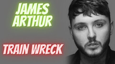 James Arthur - Train Wreck Tradução