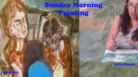 Sunday Morning Painting with Aya Katz and Julia Hanna