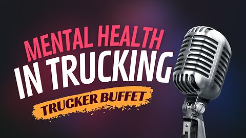 Trucker Buffet - Mental Health in Trucking