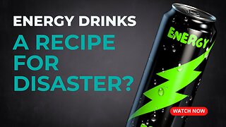 Energy Drinks: A Recipe for disaster?