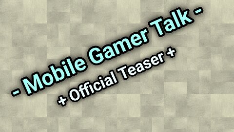 Mobile Gamer Talk - The Official Teaser