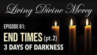 End Times (Part 2): The 3 Days of Darkness - Living Divine Mercy TV Show (EWTN) Ep. 61