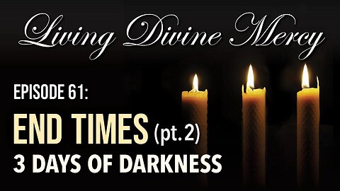 End Times (Part 2): The 3 Days of Darkness - Living Divine Mercy TV Show (EWTN) Ep. 61