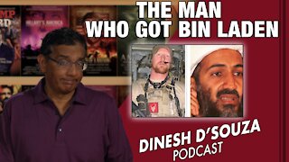 THE MAN WHO GOT BIN LADEN Dinesh D’Souza Podcast Ep 166