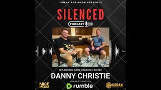 Episode 3 SILENCED with Tommy Robinson - Danny Christie