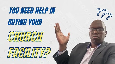 YOU NEED HELP IN BUYING YOUR CHURCH FACILITY (CLICK BELOW)