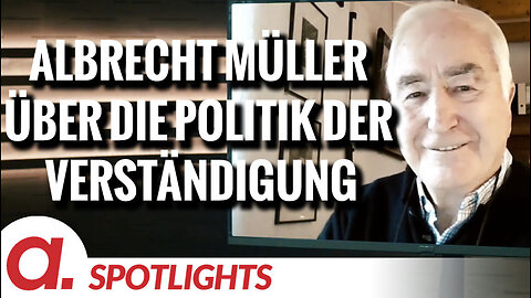 Spotlight: Albrecht Müller über die Politik der Verständigung