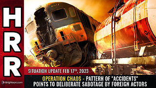 Situation Update, 2/17/23 - OPERATION CHAOS...