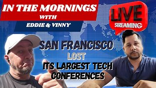 In the Mornings with Eddie and Vinny | 2 large tech conferences leaving San Francisco