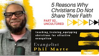 UNCULTURED_ Part 2 of a 5 Part Series -Why Christians Do Not Share Their Faith