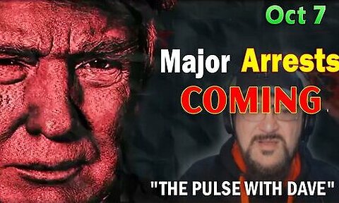 Major Decode Situation Update 10_07_23- ''Major Arrests Coming- THE PULSE WITH DAVE''